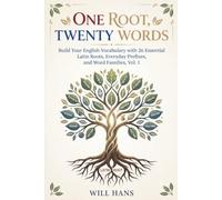 One Root, Twenty Words: Build Your English Vocabulary with 26 Essential Latin Roots, Everyday Prefixes, and Word Families, Vol. 1 (Ultimate Root-Based Learning System)