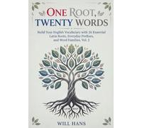 One Root, Twenty Words: Build Your English Vocabulary with 26 Essential Latin Roots, Everyday Prefixes, and Word Families, Vol. 2 (Ultimate Root-Based Learning System)