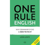 One Rule English: Why Grammar S*cks & How to Fix It (Leon's ONE RULE approach)