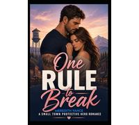ONE RULE TO BREAK: A Protective Hero Suspense Romance