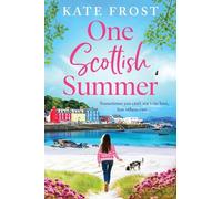 One Scottish Summer: A BRAND NEW enchanting romance set on the stunning Isle of Mull from Kate Frost