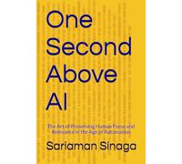 One Second Above AI: The Art of Preserving Human Focus and Relevance in the Age of Automation