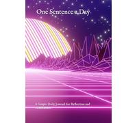 One Sentence a Day: A Simple Daily Journal for Reflection and Mindfulness