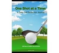 One Shot at a Time: A Daily Golf Reflection Journal