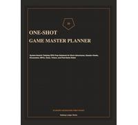 One-Shot Game Master Planner: System-Neutral Tabletop RPG Prep Notebook for Short Adventures, Session Hooks, Encounters, NPCs, Clues, Timers, and Post-Game Notes