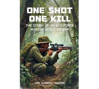 One Shot One Kill: The story of and Air Force Marine Scout Sniper