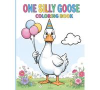 One Silly Goose: A Silly Goose Coloring Book for Kids Ages 4-8: 30 Fun Illustrations of a Single Goose in Silly Situations (Kids Coloring Books)