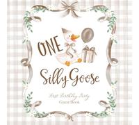 One Silly Goose First Birthday Party Guest Book: With Gift Log And Thank You Tracker - Beige Edition