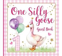 One Silly Goose Party Guest Book for Girls: A Fun Pink 1st Birthday Memory Keepsake with Gift Tracker & Photo Album Pages
