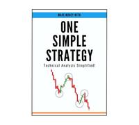 ONE SIMPLE STRATEGY:Technical Analysis Simplified!: ONE SIMPLE STRATEGY
