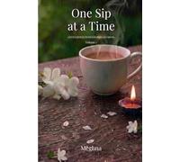 One Sip at a Time: Gentle Reflections for Restless Minds