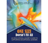 One Size Doesn't Fit All: An Educational Leader's Guide to Supporting Exceptional Learners