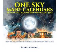 One Sky Many Calendars: 25 Ideas That Explain How We Measure Time (One World Series)