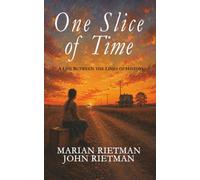 One Slice of Time: A Life Between the Lines of History (Rietman Family Chronicles)