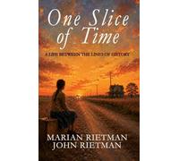 One Slice of Time: A Life Between the Lines of History (Rietman Family Chronicles)
