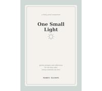 One Small Light: A Daily Grief Companion - Gentle Prompts and Reflections for the Days After Losing Someone You Love
