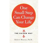 One Small Step Can Change Your Life: The Kaizen Way
