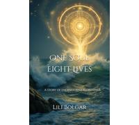 One Soul, Eight Lives: A story of endings and beginnings