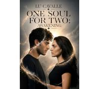 One Soul for Two: Awakening: A Soul-Stirring Romance of Twin Flames, Forbidden Love, and Spiritual Awakening
