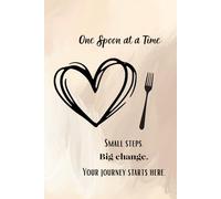 „One Spoon at a Time”: Small steps. Big change. Your journey starts here.