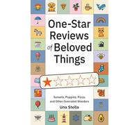 One-Star Reviews of Beloved Things: Sunsets, Puppies, Pizza, and Other Overrated Wonders