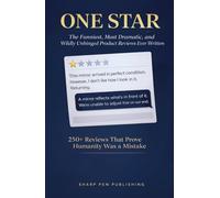 ONE STAR: The Funniest, Most Dramatic, and Wildly Unhinged Product Reviews Ever Written (Read It & Weep)