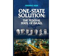 One State Solution: The Federal State of Israel: 2 (Zionism Next Thinkers)