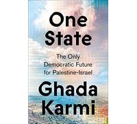 One State: The Only Democratic Future for Palestine-Israel