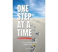 One Step at a Time: A 31-Day Guided Prayer Journey with God