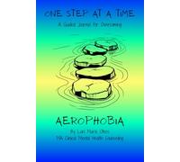 One Step at a Time: A Guided Journal for Overcoming Aerophobia (From Fear to Freedom)