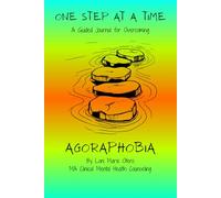 One Step at a Time: A Guided Journal for Overcoming Agoraphobia