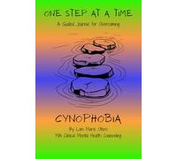 One Step at a Time: A Guided Journal for Overcoming Cynophobia (From Fear to Freedom)