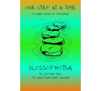One Step at a Time: A Guided Journal for Overcoming Glossophobia (From Fear to Freedom)