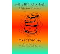 One Step at a Time: A Guided Journal For Overcoming Mysophobia (From Fear to Freedom)