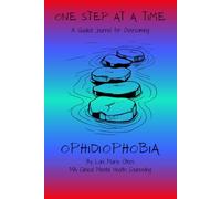 One Step at a Time: A Guided Journal for Overcoming Ophidiophobia