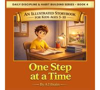 One Step at a Time: Daily Discipline & Habit Building Series - Book 4 | A Focus & Consistency-Building Life Skills Story for Kids Ages 5-10