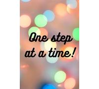 One Step at a Time! - Motivational Notebook: Inspirational Journal for Goal Setting, Personal Growth, and Daily Reflections | 120 Pages, 6x9, Matte Cover, Lined