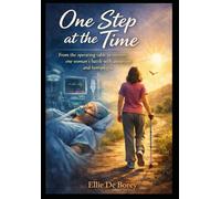 One Step at the Time: From the operating table to recovery:one woman,s battle with Aneurysm and Hemiplegia