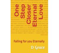 One Step Closer Eternal Love: Falling for you Eternally