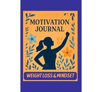One Step Closer: Weight Loss Motivation Journal for Women - 12-Month Wellness & Mindset Tracker with Inspirational Quotes, Colorful Pages & Space to Write, Draw and Reflect on Your Journey
