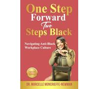 One Step Forward Two Steps Black: Navigating Anti-Black Workplace Culture