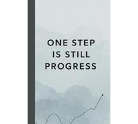 One Step Is Still Progress Notebook: This minimalist motivational notebook is a gentle reminder that growth