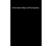 One step today is still progress.: A gentle reminder that every move forward matters.