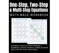 One-Step, Two-Step & Multi-Step Equations Math Maze Workbook: Algebra Practice with Worked Examples, Math Puzzles, Timed Quizzes and Step-by-Step Solutions