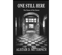 One Still Here: The House of Her Horror (Echoverse)