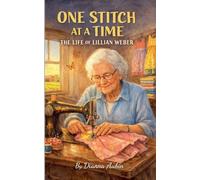 One Stitch at a Time: The Life of Lillian Weber