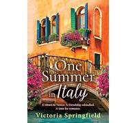One Summer in Italy: A BRAND NEW romantic read, full of secrets and sunshine, from Victoria Springfield