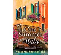 One Summer in Italy: A romantic read, full of secrets and sunshine, from Victoria Springfield