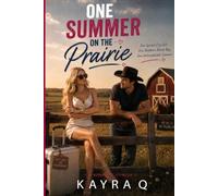 One Summer on the Prairie: One Spoiled City Girl. One Stubborn Ranch Boy. One Unforgettable Summer.: 1 (Love in Prairie Creek Series)
