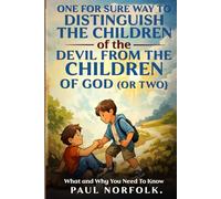 One Sure Way to Distinguish the Children of the Devil from the Children of God, Maybe Two: What and Why You Need to Know (Stop Doubting but Believe)